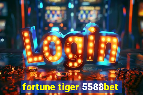 fortune tiger 5588bet